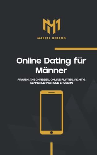 Online Dating für Männer: Frauen anschreiben, online flirten, richtig kennenlernen und erobern