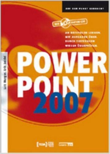 Power Point 2007: An Beispielen lernen. Mit Aufgaben üben. Durch Testfragen Wissen überprüfen