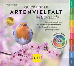 Quickfinder Artenvielfalt im Gartenjahr: Gewusst wann & wie – mit den richtigen Maßnahmen die Tierwelt im Garten ganzjährig fördern (GU Garten Extra)