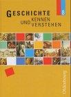 Geschichte kennen und verstehen - neu. Ausgabe für sechsstufige Realschulen in Bayern: Geschichte kennen und verstehen, Bd.8 : 8. Jahrgangsstufe