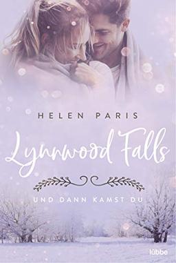 Lynnwood Falls – Und dann kamst du: Roman