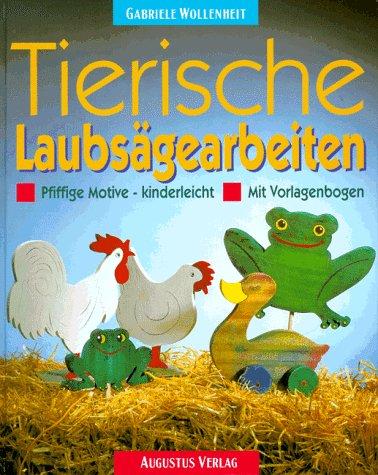 Tierische Laubsägearbeiten. Pfiffige Motive - kinderleicht