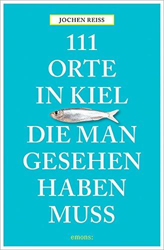 111 Orte in Kiel, die man gesehen haben muss