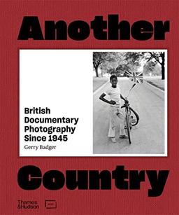 Another Country: British Documentary Photography Since 1945