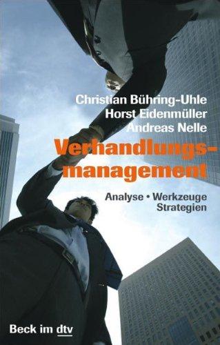 Verhandlungsmanagement: Analyse - Werkzeuge - Strategie: Analyse - Werkzeuge -  Strategien