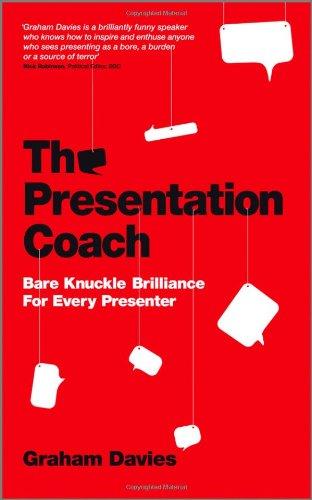 The Presentation Coach: Bare Knuckle Brilliance For Every Presenter