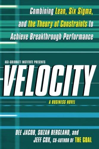 Velocity: Combining Lean, Six Sigma and the Theory of Constraints to Achieve Breakthrough Performance - A Business Novel