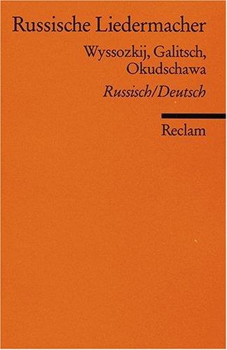 Russische Liedermacher: Wyssozkij, Galitsch, Okudschawa [Zweisprachig]