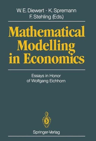 Mathematical Modelling in Economics: Essays in Honor of Wolfgang Eichhorn: Essays in Honor of Wolfgang Eichorn