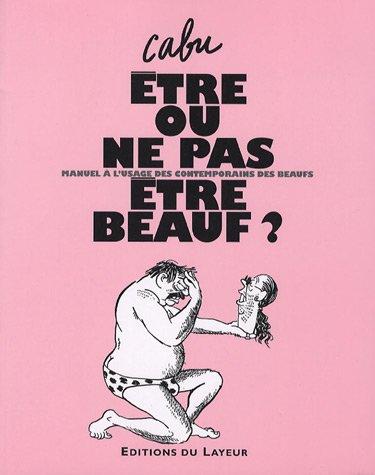 Etre ou ne pas être beauf ? : manuel à l'usage des contemporains des beaufs