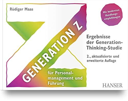 Generation Z für Personalmanagement und Führung: Ergebnisse der Generation-Thinking-Studie