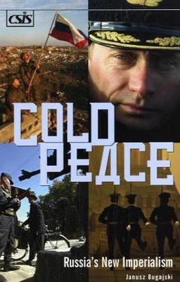 Cold Peace: Russia's New Imperialism