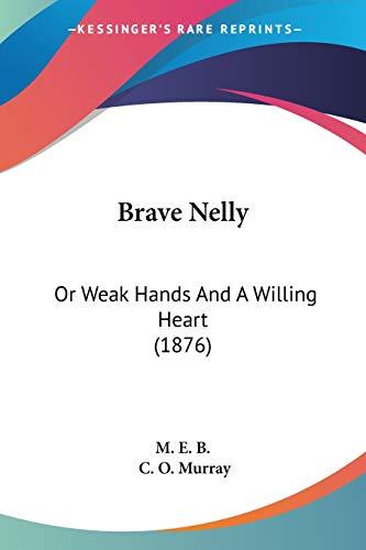 Brave Nelly: Or Weak Hands And A Willing Heart (1876)