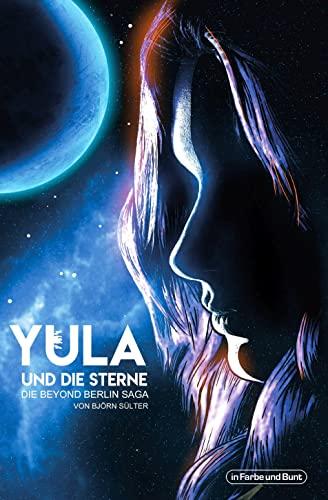 Yula und die Sterne: in Berlin angesiedelte Dystopie