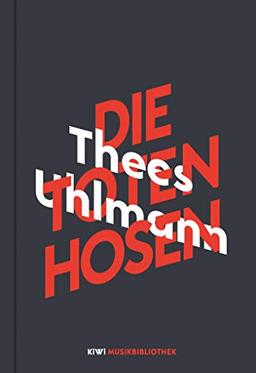 Thees Uhlmann über Die Toten Hosen (KiWi Musikbibliothek, Band 1)