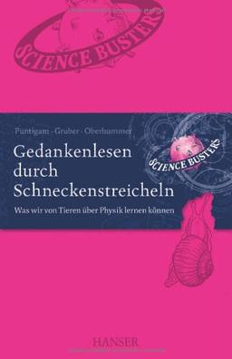 Gedankenlesen durch Schneckenstreicheln: Was wir von Tieren über Physik lernen können