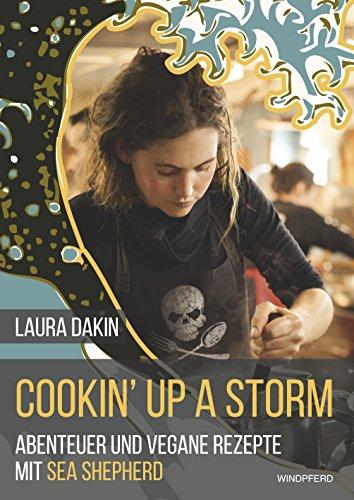 Cookin' Up A Storm: Abenteuer und vegane Rezepte von Sea Shepherd's