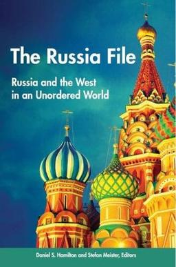 The Russia File: Russia and the West in an Unordered World