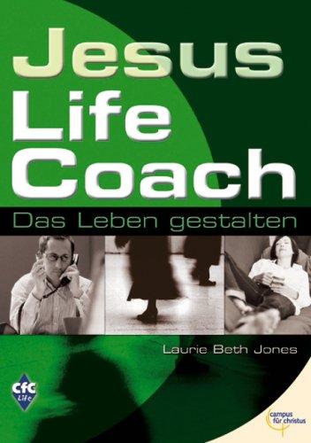 Jesus, Life Coach - Das Leben gestalten