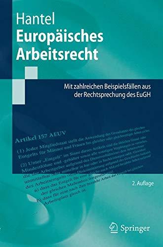 Europäisches Arbeitsrecht: Mit zahlreichen Beispielsfällen aus der Rechtsprechung des EuGH (Springer-Lehrbuch)