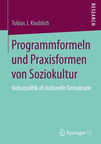 Programmformeln und Praxisformen von Soziokultur: Kulturpolitik als kulturelle Demokratie