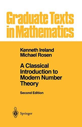 A Classical Introduction to Modern Number Theory: Second Edition (Graduate Texts in Mathematics, Band 84)