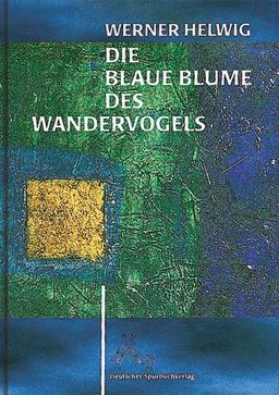 Die Blaue Blume des Wandervogels: Vom Aufstieg, Glanz und Sinn einer Jugendbewegung