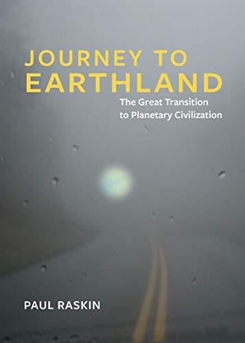 Journey to Earthland: The Great Transition to Planetary Civilization