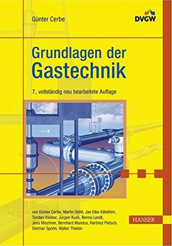 Grundlagen der Gastechnik: Gasbeschaffung - Gasverteilung - Gasverwendung