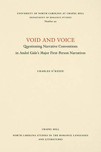 Void and Voice: Questioning Narrative Conventions in André Gide's Major First-Person Narratives (NORTH CAROLINA STUDIES IN THE ROMANCE LANGUAGES AND LITERATURES)