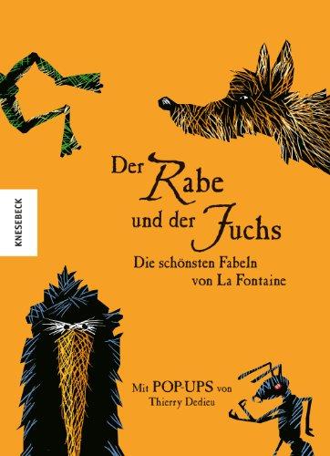 Der Rabe und der Fuchs Die schönsten Fabeln von La Fontaine: Mit Pop-ups von Thierry Dedieu