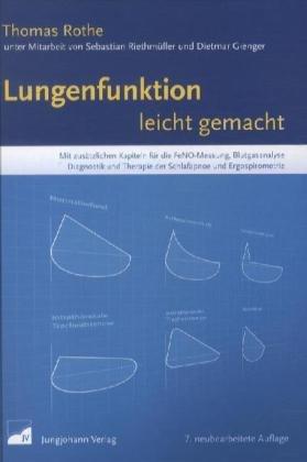 Lungenfunktion leicht gemacht: Mit zusätzlichen Kapiteln für die FeNO-Messung, Blutgasanalyse, Diagnose und Therapie der Schlafapnoe und Ergospirometrie