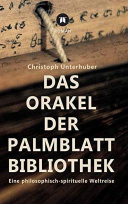 Das Orakel der Palmblatt-Bibliothek: Eine philosophisch-spirituelle Weltreise