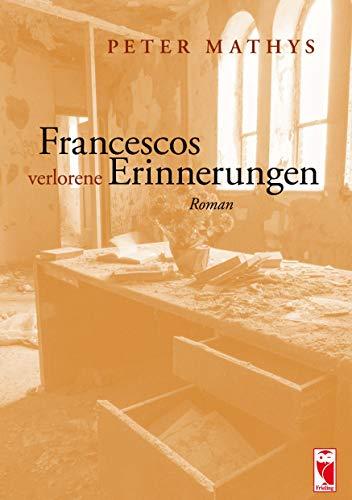 Francescos verlorene Erinnerungen: Roman