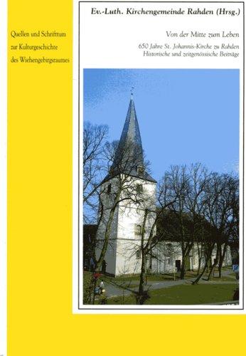 Von der Mitte zum Leben. 650 Jahre St. Johannis-Kirche zu Rahden. Historische und zeitgenössische Beiträge