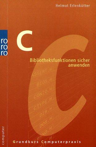 C. Bibliotheksfunktionen sicher anwenden.