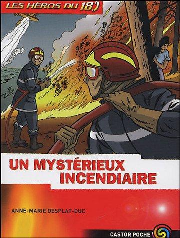 Les héros du 18. Vol. 1. Un mystérieux incendiaire