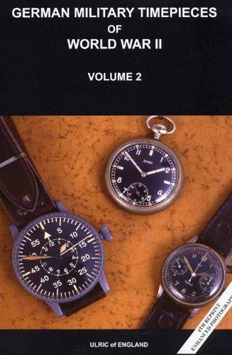 WW2 German Military Timepieces: v. 2: The Seasoned Collectors Guide to Collecting