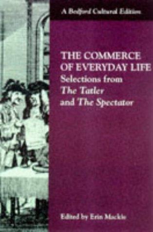 Commerce of Everyday Life: Selections from the "Tatler" and the "Spectator" (Bedford Cultural Editions)