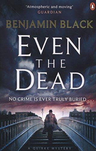 Even the Dead: A Quirke Mystery (Quirke 7)