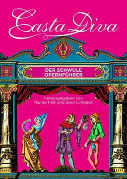 Casta Diva: Der schwule Opernführer