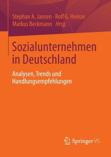 Sozialunternehmen in Deutschland: Analysen, Trends und Handlungsempfehlungen (German Edition)