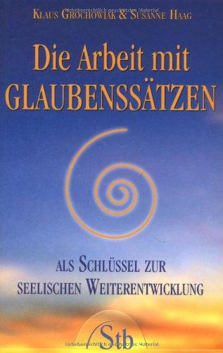 Die Arbeit mit Glaubenssätzen: Als Schlüssel zur seelischen Weiterentwicklung