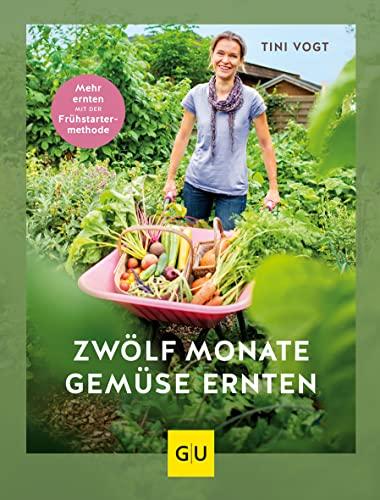 12 Monate Gemüse ernten: Mehr ernten mit der Frühstarter-Methode (GU Garten Extra)