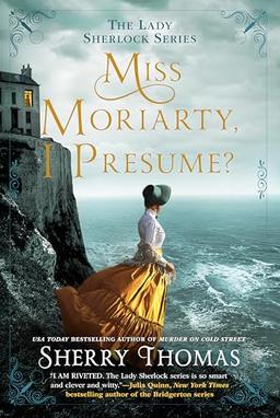 Miss Moriarty, I Presume? (The Lady Sherlock Series, Band 6)