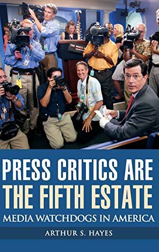 Press Critics Are the Fifth Estate: Media Watchdogs in America (Democracy and the News)