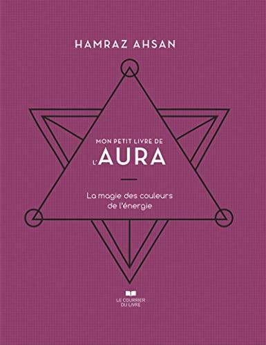 Mon petit livre de l'aura : la magie des couleurs de l'énergie