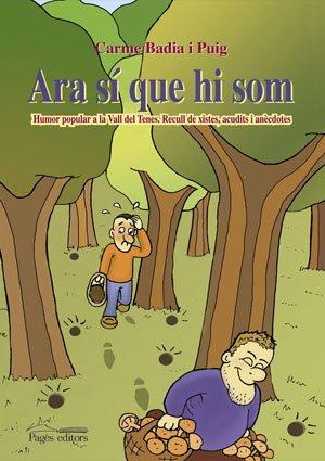 Ara sí que hi som: Humor popular de la Vall de Tenes (Sèrie Humor, Band 4)