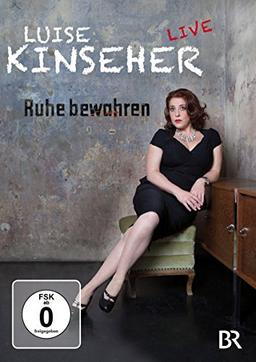 Luise Kinseher Live - Ruhe bewahren