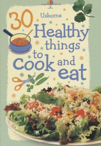 30 Healthy Things to Cook and Eat (Usborne Cookery Cards)